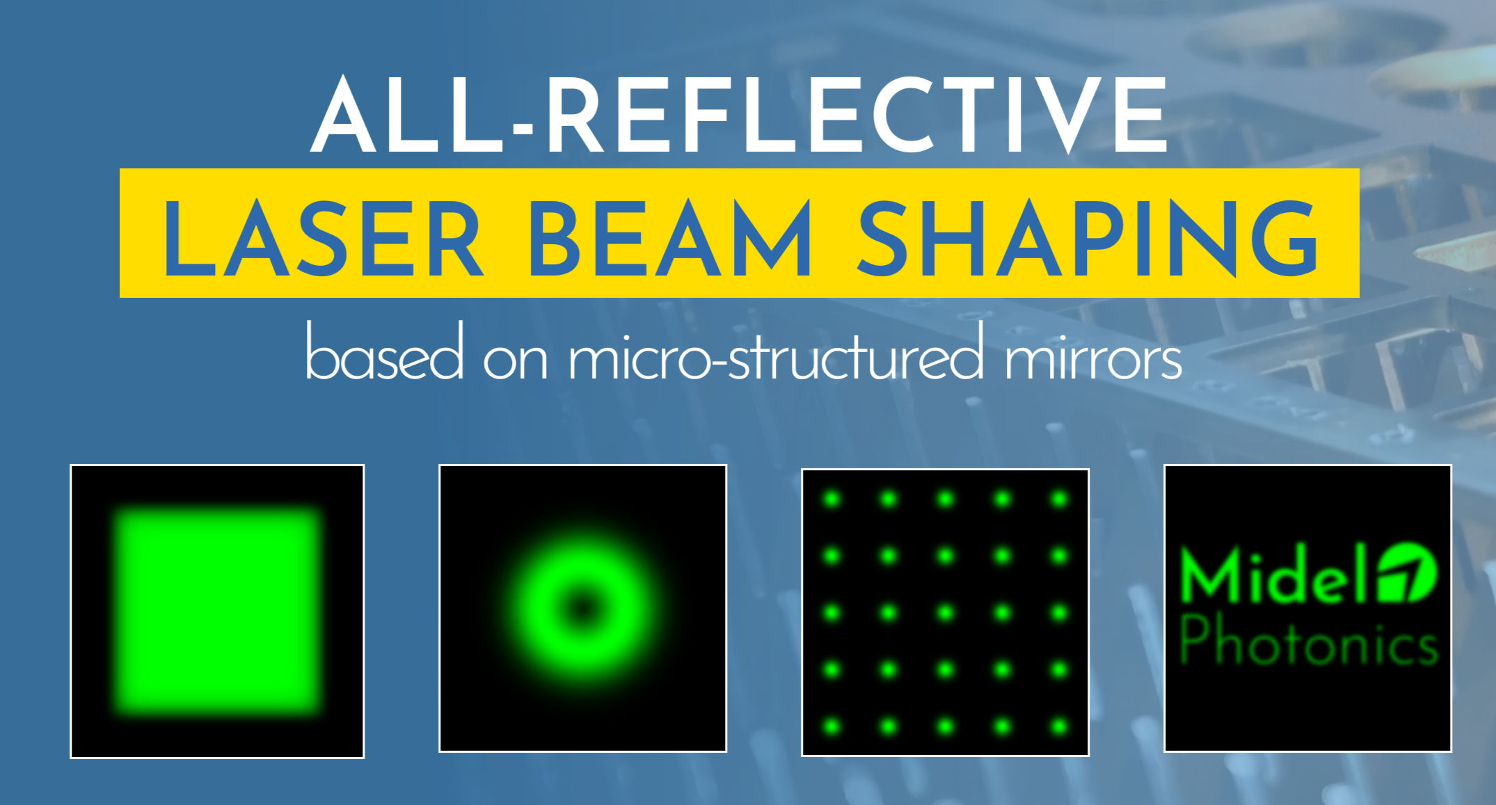 Midel Photonics - All-Reflective Laser Beam Shaping, based on micro-structured mirrors